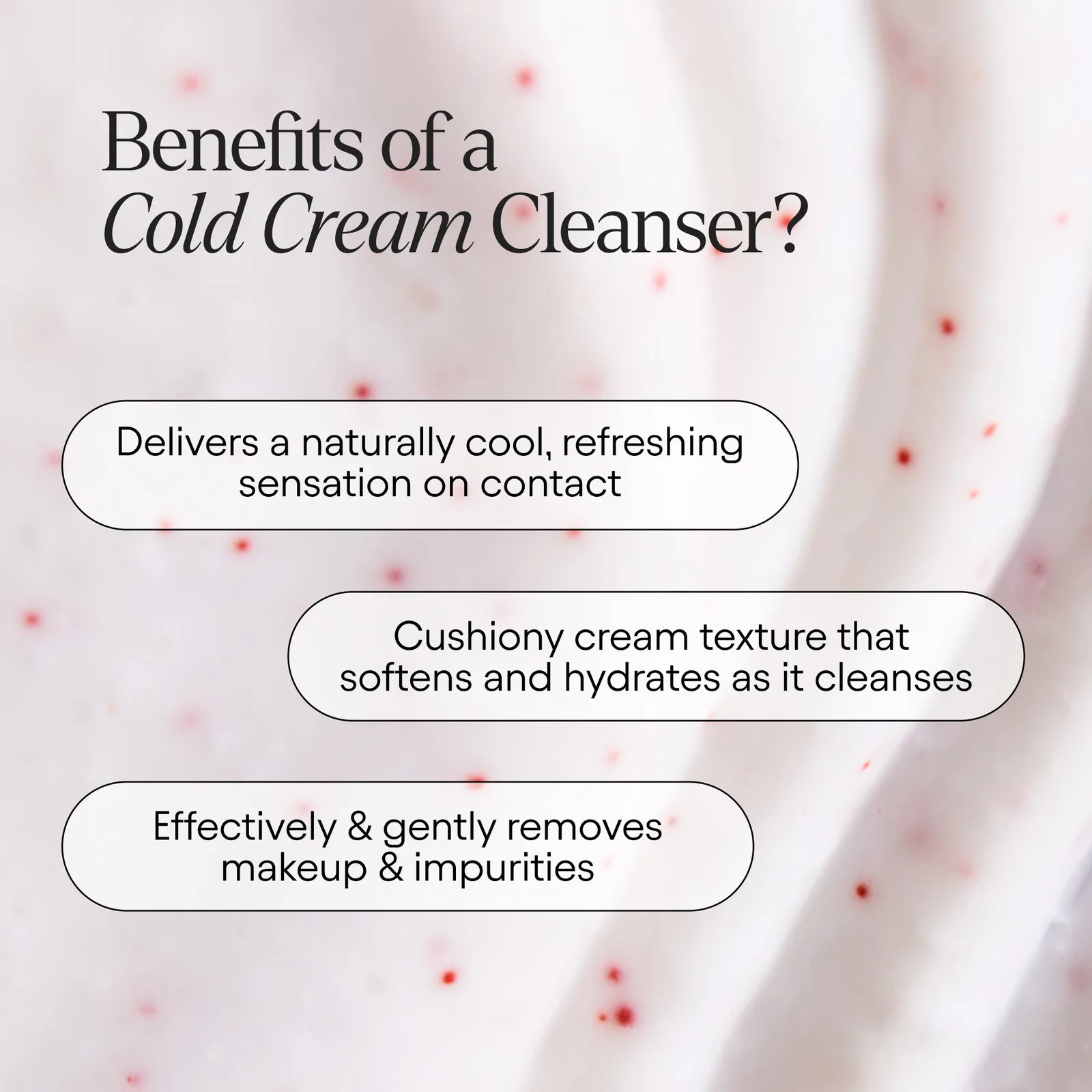 Hydrating Cold Cream Cleanser 8